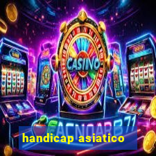 handicap asiatico - 1 o que significa